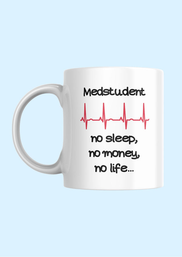 Medstudent No sleep, No money, No life Becher